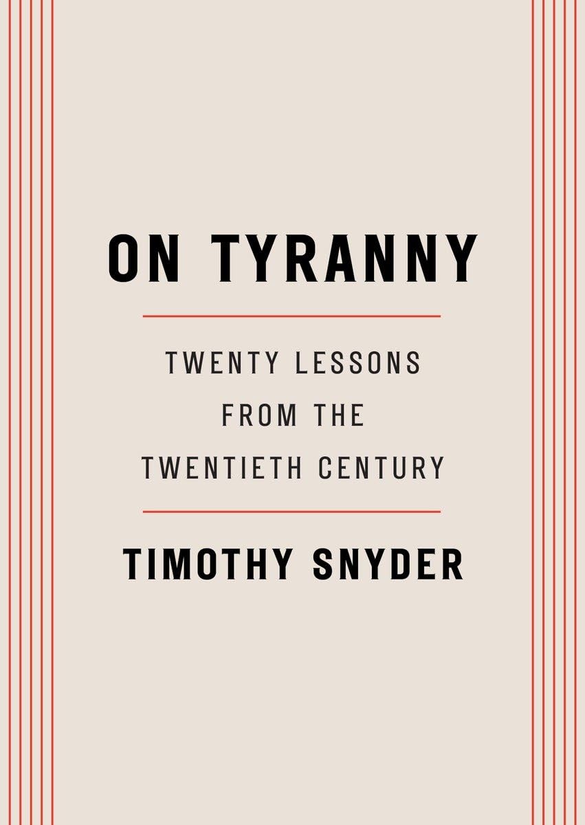 Timothy Snyder - "On Tyranny: Twenty Lessons From the Twentieth Century"
