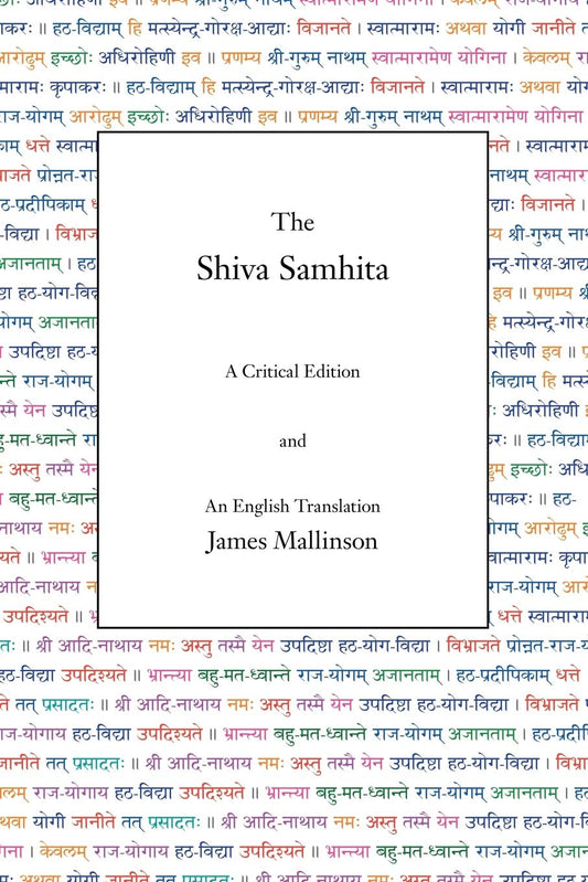 James Mallinson - “The Shiva Samhita: A Critical Edition and An English Translation (English and Sanskrit Edition)”