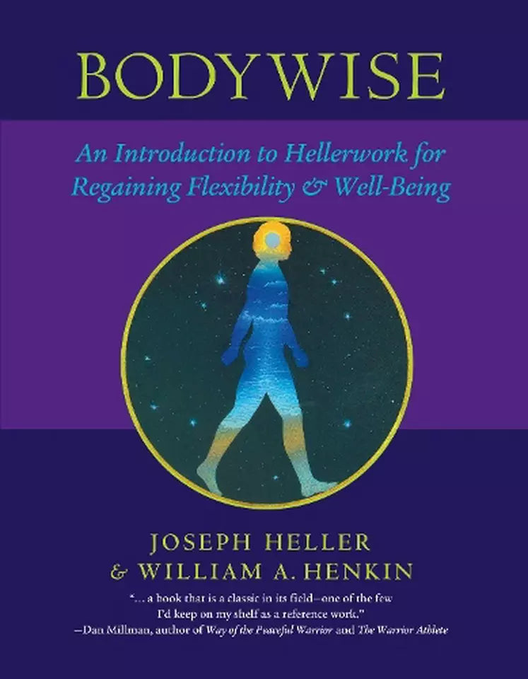 Joseph Heller & William A. Henkin - “Bodywise: An Introduction to Hellerwork for Regaining Flexibility & Well-Being”