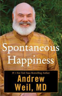 Andrew Weil - “Spontaneous Happiness”