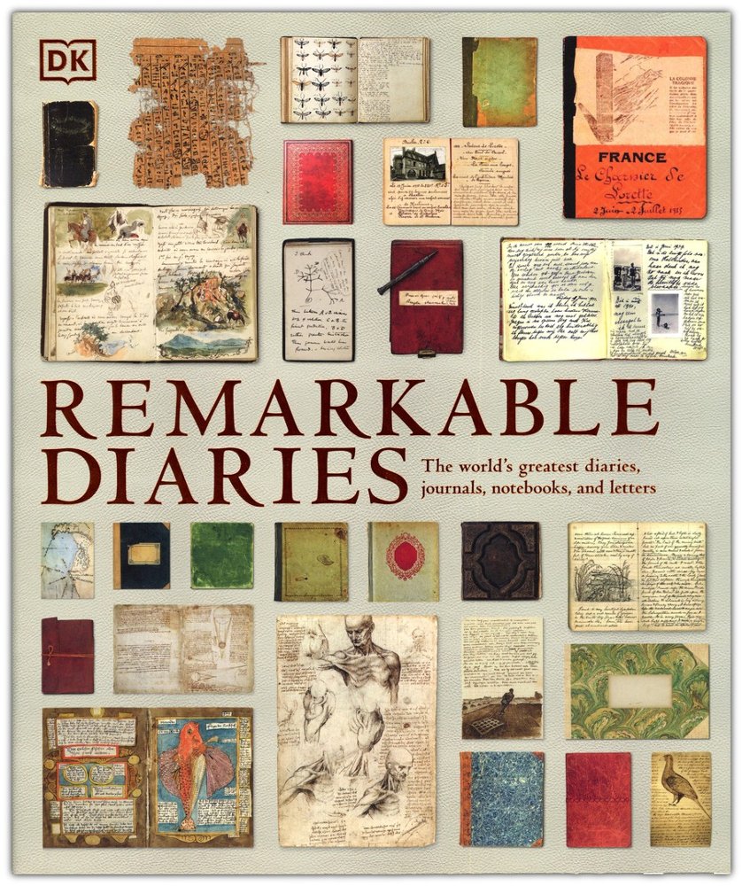 Remarkable Diaries - The World’s Greatest Diaries, Journals, Notebooks, and Letters