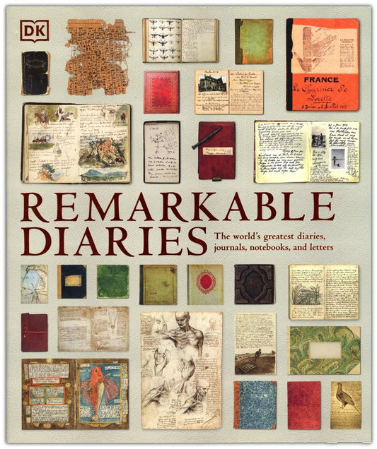 Remarkable Diaries - The World’s Greatest Diaries, Journals, Notebooks, and Letters