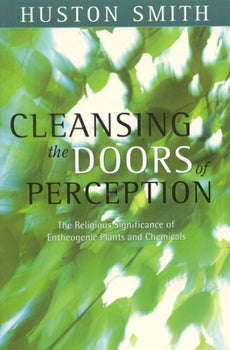 Huston Smith - “Cleansing the Doors of Perception”