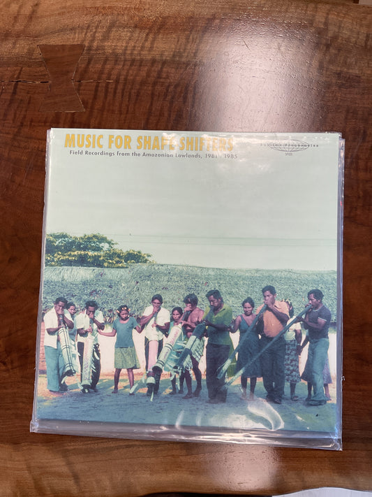 Music for Shape-Shifters - Field Recordings from the Amazonian Lawlands, 1981-1985