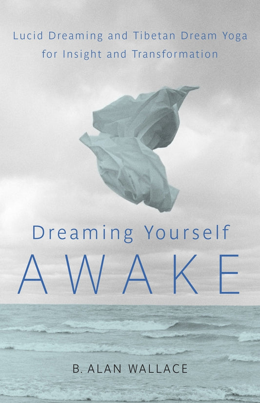 B. Alan Wallace - “Dreaming Yourself Awake”