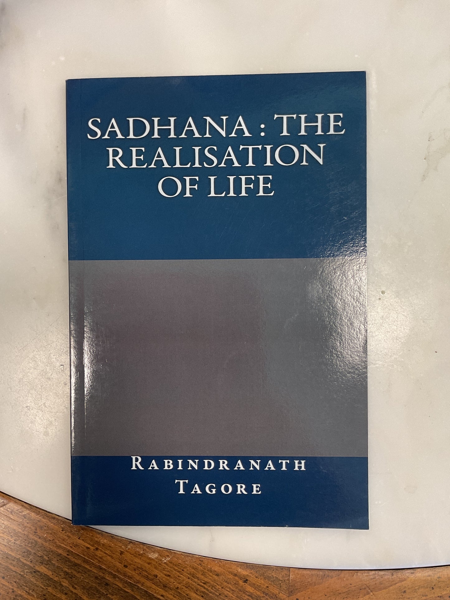 Rabindranath Tagore - "Sadhana: The Realization of Life"