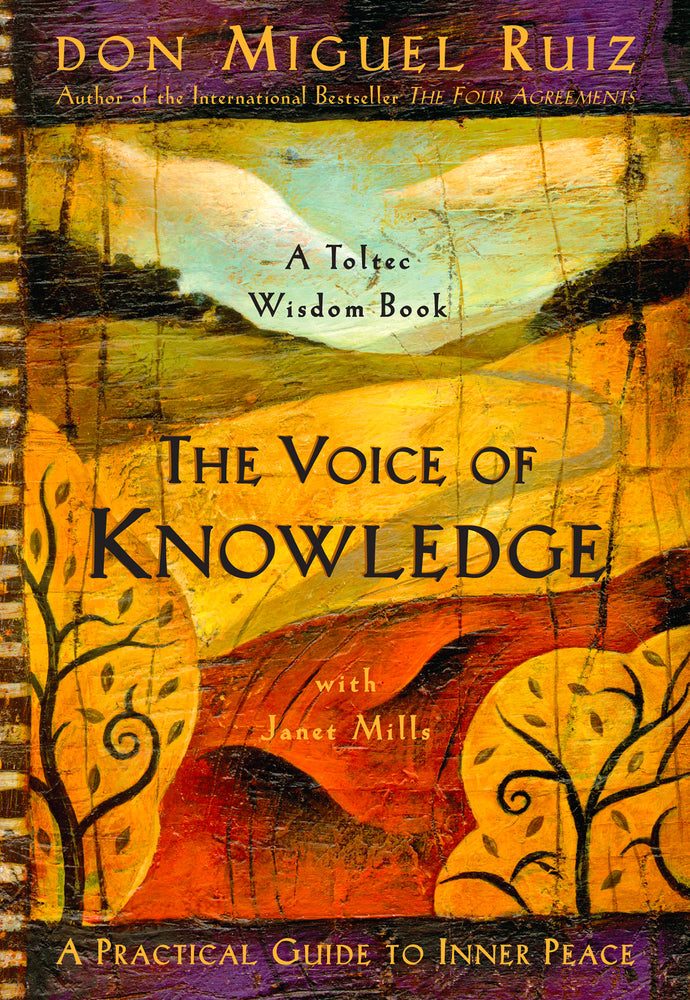 Don Miguel Ruiz - "The Voice of Knowledge - A Toltec Wisdom Book"