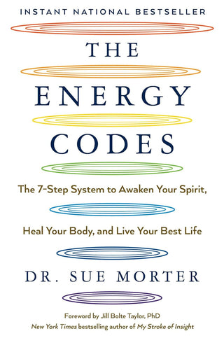 Dr. Sue Morter - “The Energy Codes: The 7-Step System to Awaken Your Spirit, Heal Your Body, and Live Your Best Life”