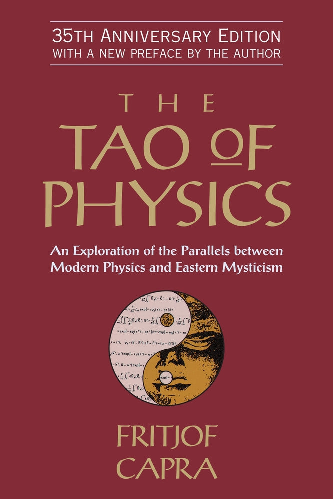 Fritjof Capra - “The Tao of Physics : An Exploration of the Parallels between Modern Physics and Eastern Mysticism”