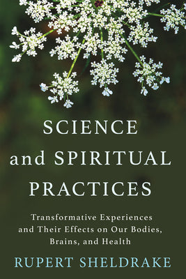 Rupert Sheldrake - “Science and Spiritual Practices”