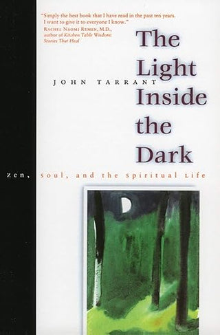 John Tarrant - “The Light Inside the Dark: Zen, Soul, and the Spiritual Life – Blending Buddhist Meditation and Greek Myths for Wisdom and Joy”