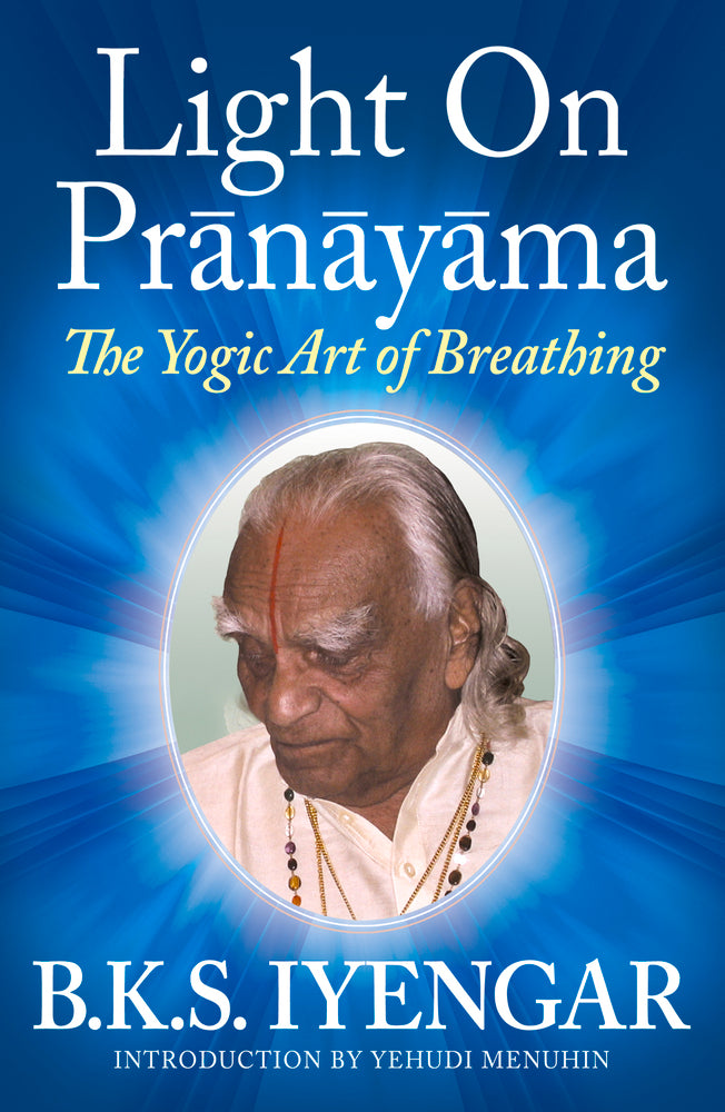 B. K. S. Iyengar - “Light on Pranayama”