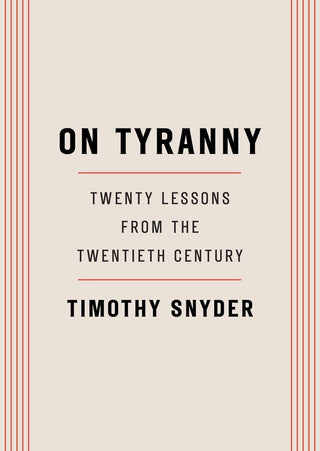 Timothy Snyder - "On Tyranny: Twenty Lessons From the Twentieth Century"