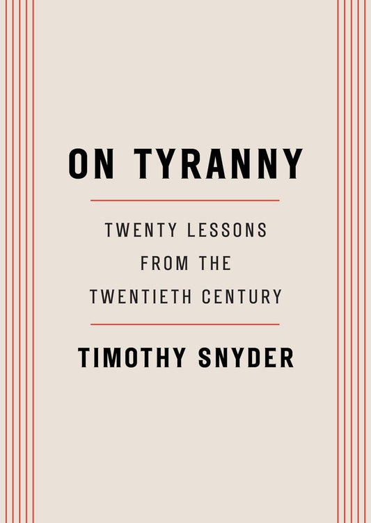 Timothy Snyder - "On Tyranny: Twenty Lessons From the Twentieth Century"