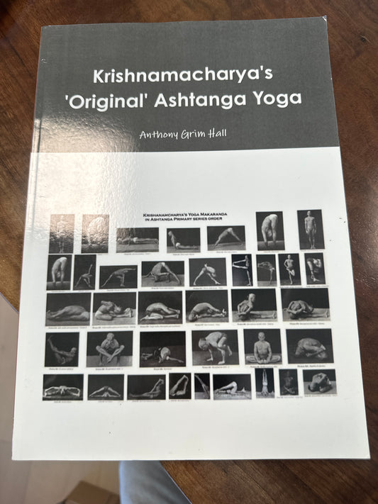 Anthony Grim Hall “Krishnamacharya’s Original Ashtanga Yoga”