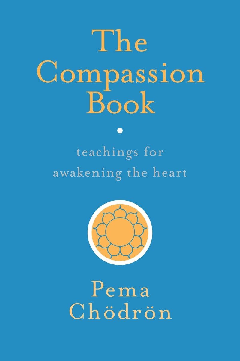 Pema Chodron - "The Compassion Book"