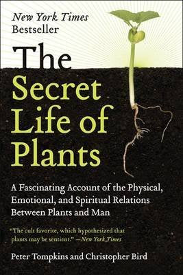 Peter Tomkins and Christopher Bird - “The Secret Life of Plants”