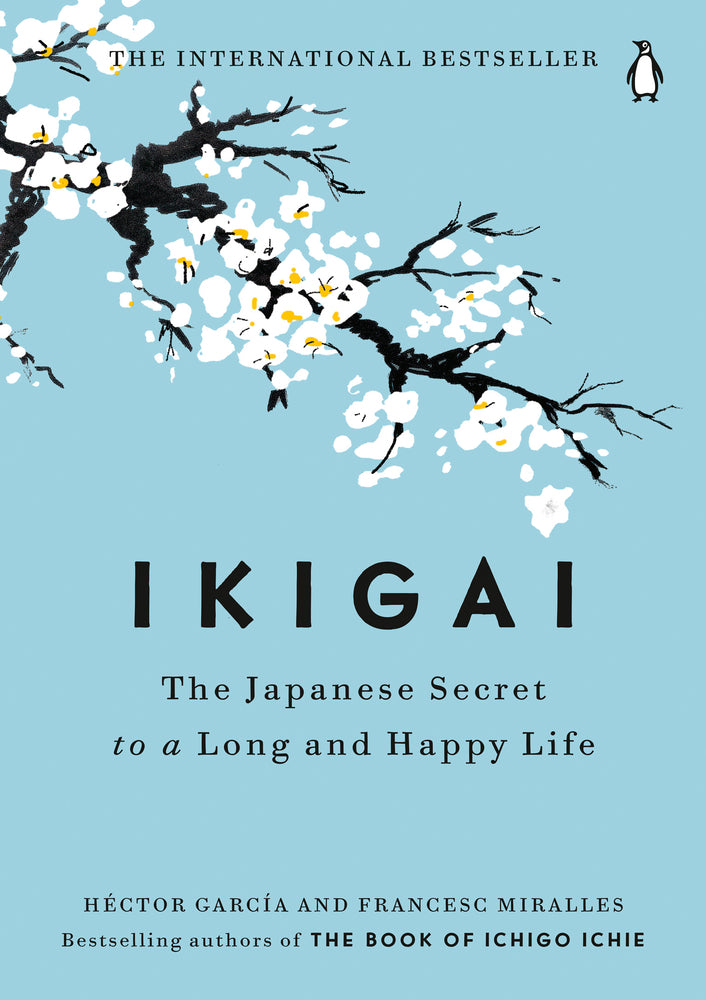 Hector Garcia and Francesc Miralles - “Ikigai The Japanese Secret to a Long and Happy Life”