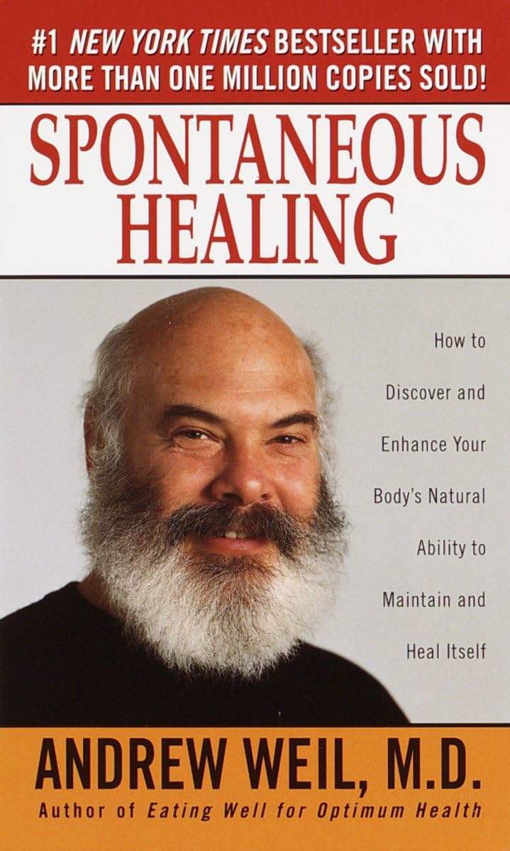 Andrew Weil, MD - “Spontaneous Healing”