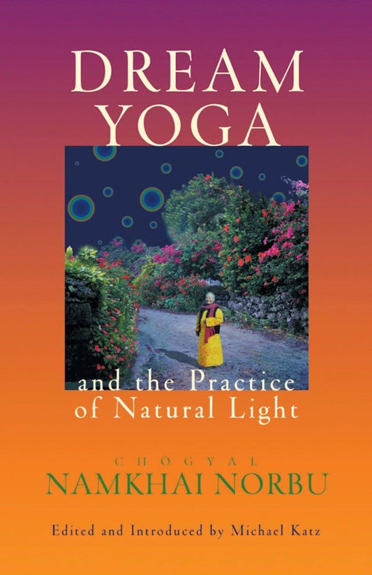 Namkhai Norbu - "Dream Yoga and the Practice of Natural Light"