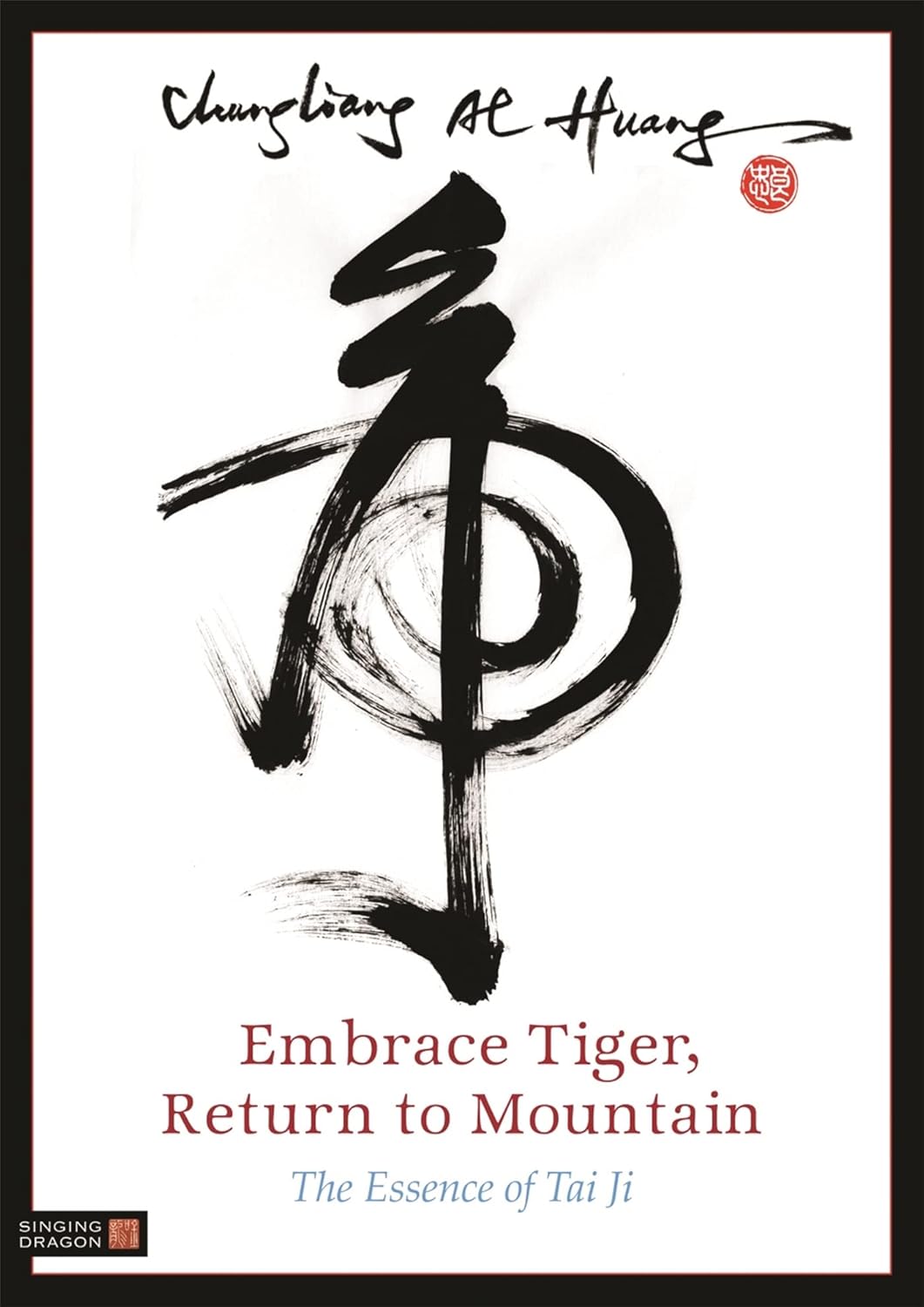 Chungliang Al Huang - “Embrace Tiger Return to Mountain”