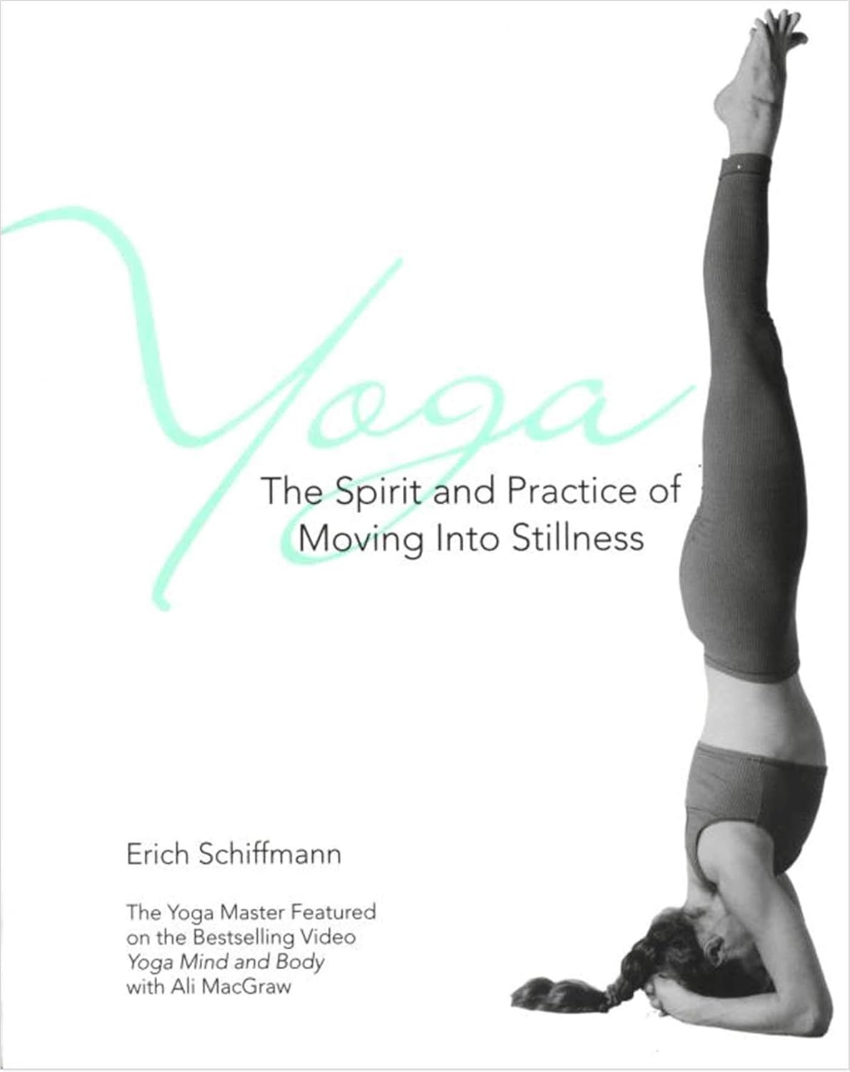 Erich Schiffmann - "YOGA: The Spirit and Practice of Moving Into Stillness"