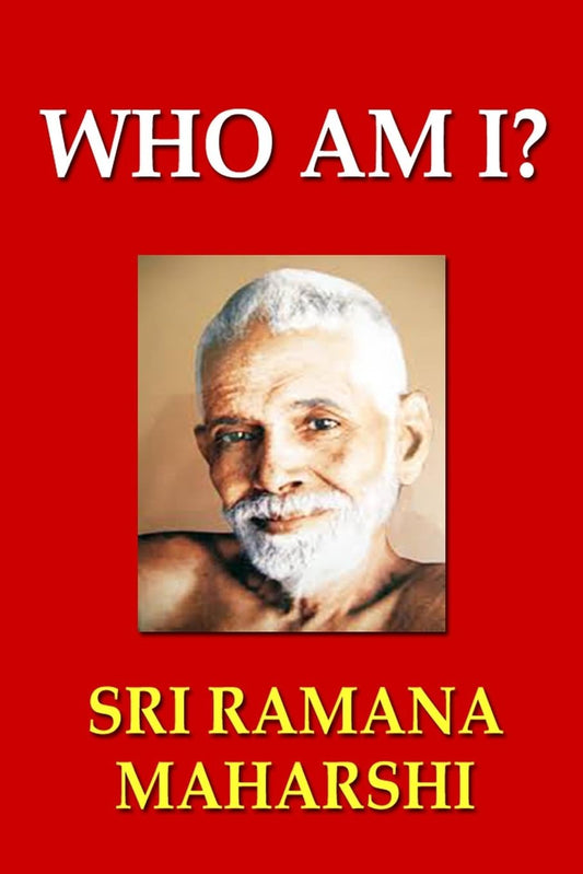 Sri Ramana Maharshi - “Who Am I?”