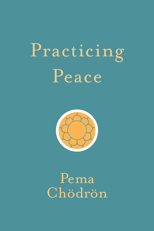 Pema Chödrön - "Practicing Peace"