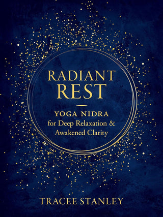 Tracee Stanley - "Radiant Rest: Yoga Nidra for Deep Relaxation and Awakened Clarity"