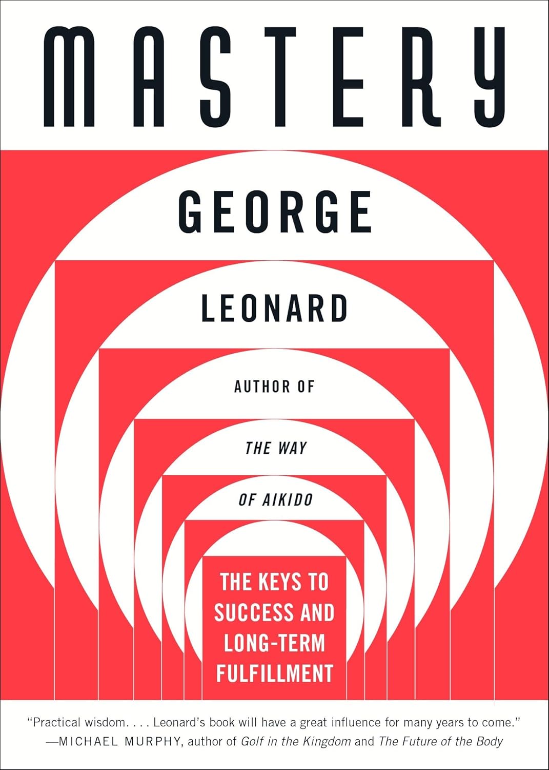 George Leonard - “Mastery: The Keys to Success and Long-Term Fulfillment”