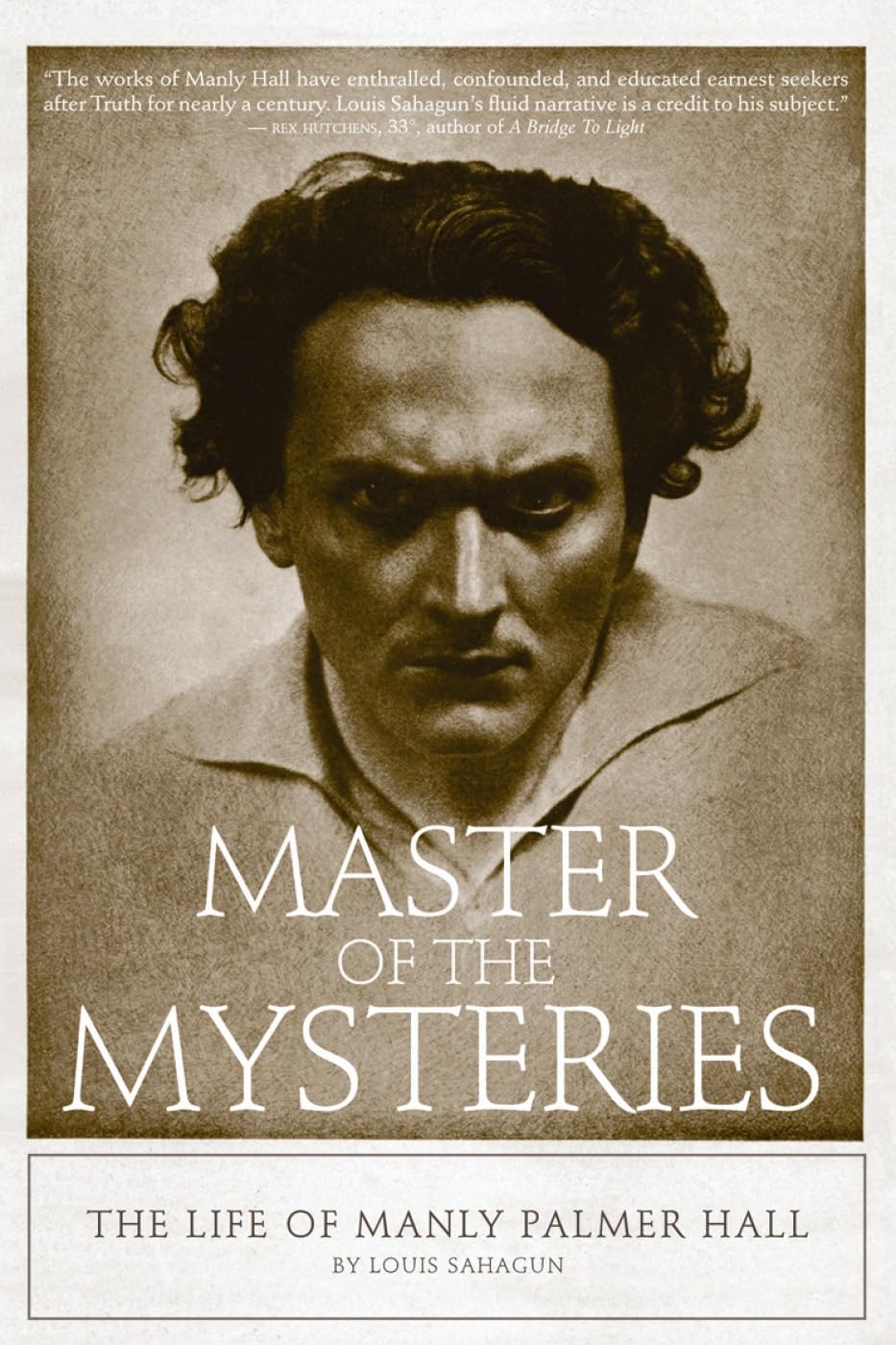 Louis Sahagun - “Master of the Mysteries: The Life of Manly Palmer Hall"