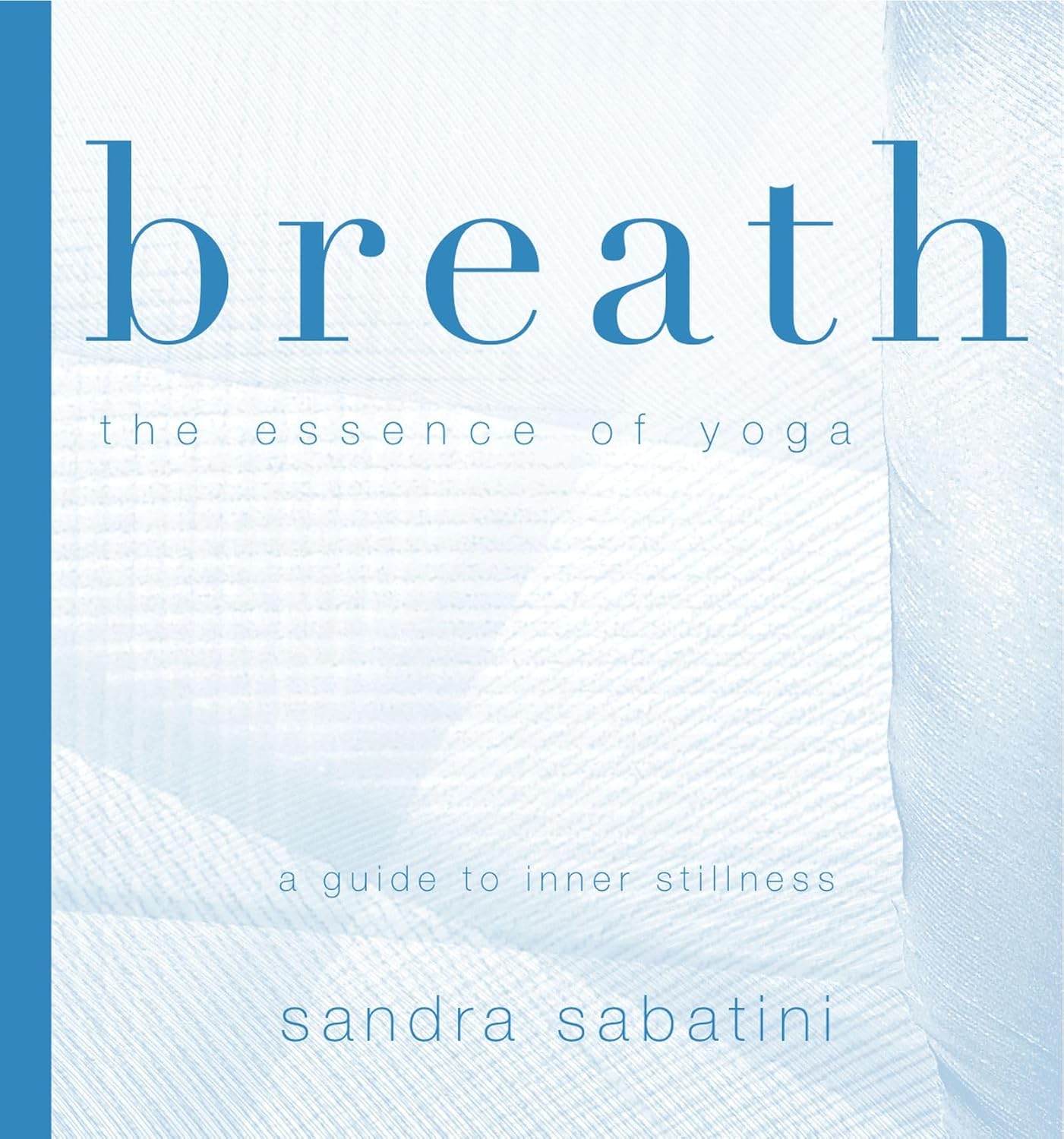 Sandra Sabatini - “Breathe : The Essence of Yoga”