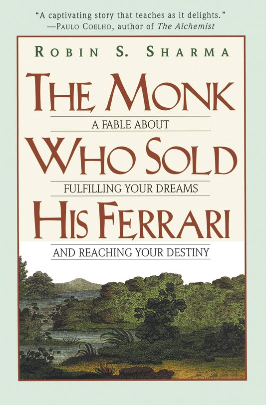 Robin Sharma - "The Monk Who Sold His Ferrari: A Fable About Fulfilling Your Dreams and Reaching Your Destiny"