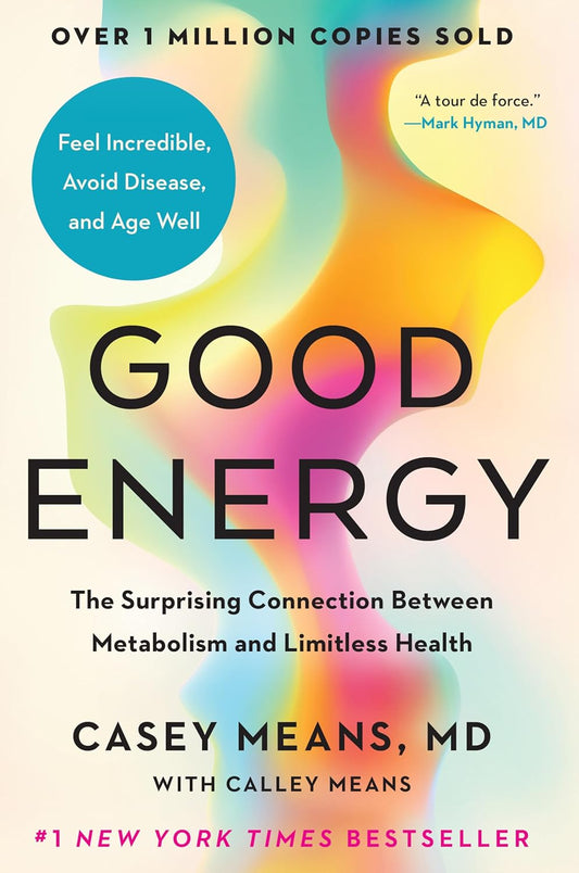 Casey Means - “Good Energy: The Surprising Connection Between Metabolism and Limitless Health”