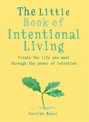 Carolyn Boyes - “The Little Book of Intentional Living”