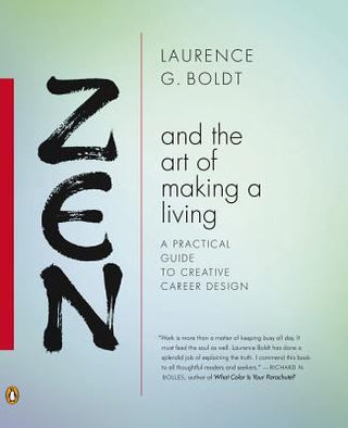 Laurence G. Boldt - "Zen and the Art of Making a Living"