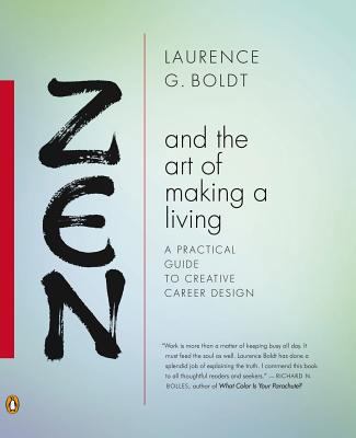 Laurence G. Boldt - "Zen and the Art of Making a Living"