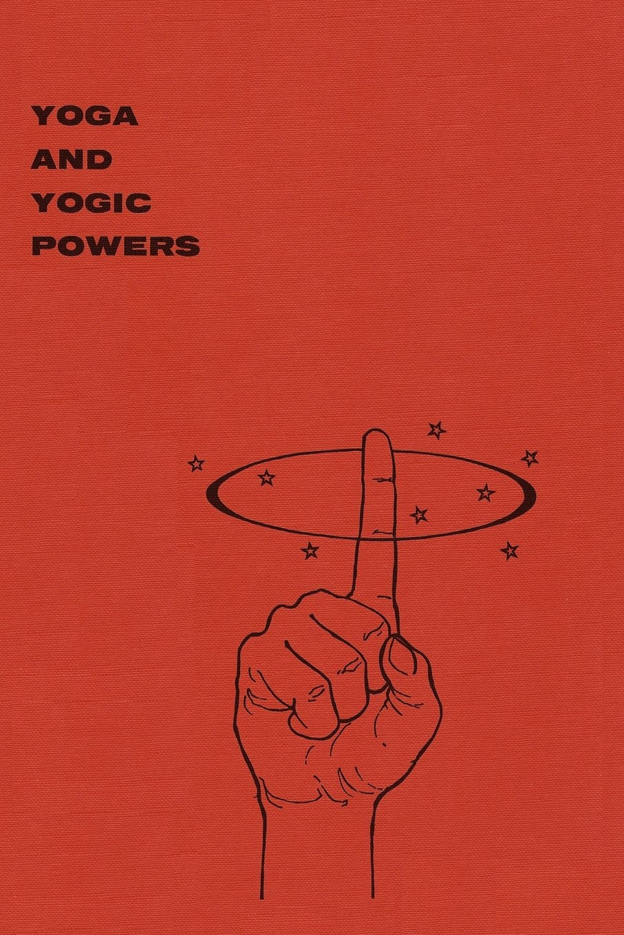 Yogi Gupta - "Yoga and Yogic Powers: Principles of Releasing Mental Powers"