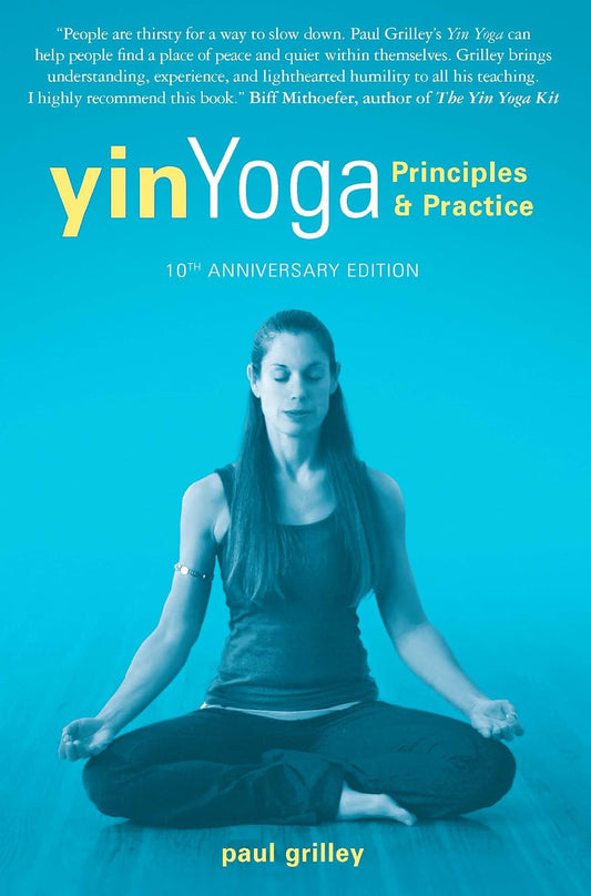 Paul Grilley - “yinYoga Principles & Practice”