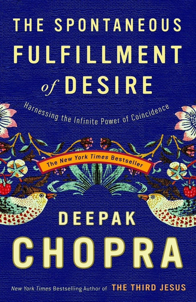 Deepak Chopra - “The Spontaneous Fulfillment of Desire”