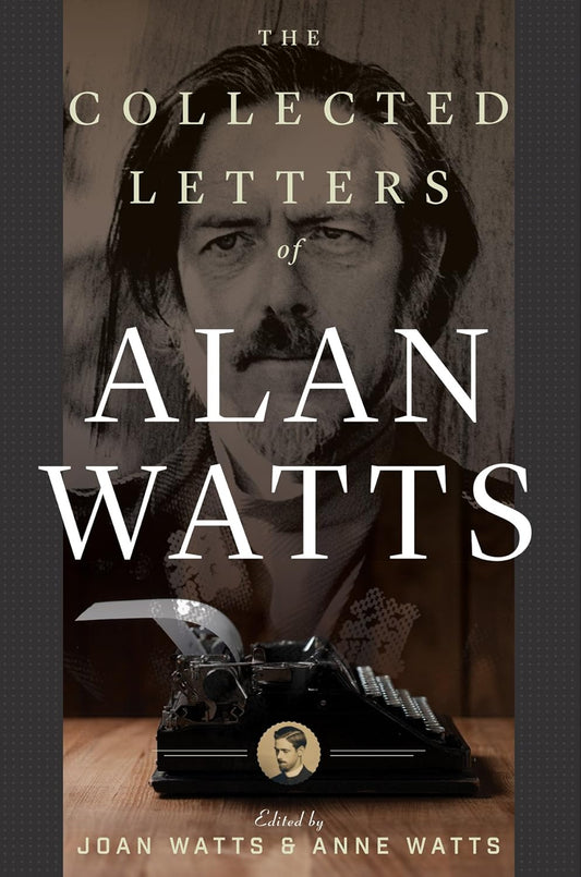 Alan Watts - “The Collected Letters of Alan Watts”