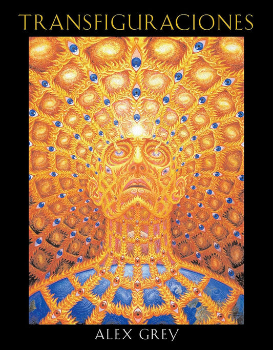 Alex Grey - “Transfiguraciones”