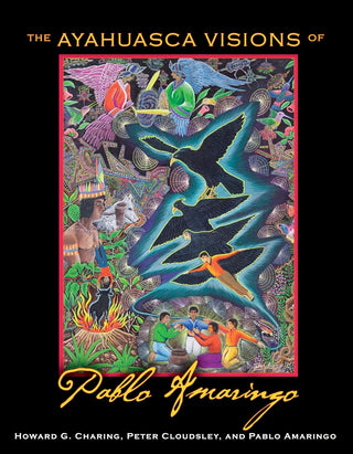 Pablo Amaringo - “The Ayahuasca Visions of Pablo Amaringo”