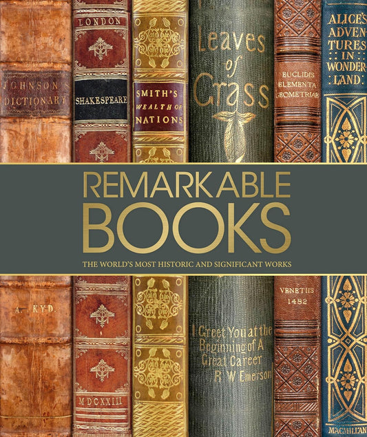 Remarkable Books: The World's Most Historic and Significant Works