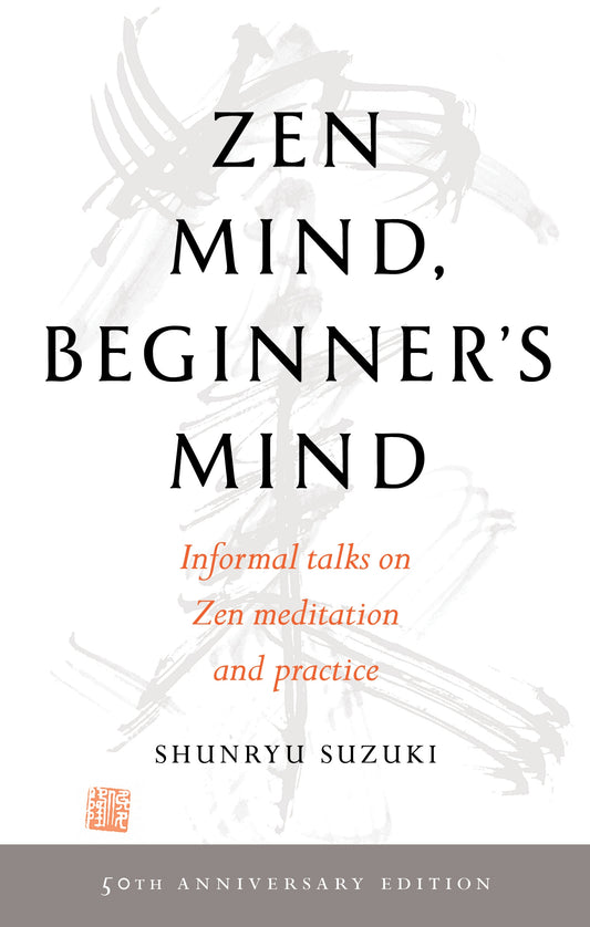 Shunryu Suzuki - "Zen Mind, Beginner’s Mind"