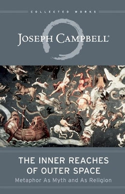 Joseph Campbell - “The Inner Reaches of Outer Space”