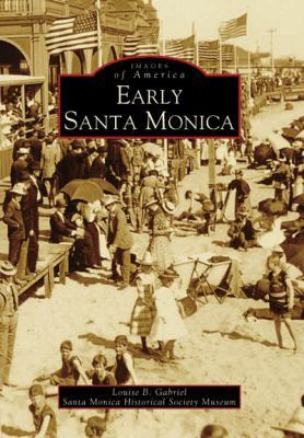 Louis B. Gabriel -“Early Santa Monica”