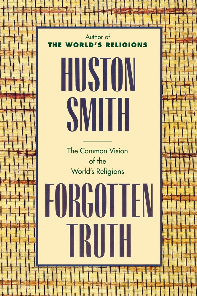 Huston Smith - “Forgotten Truth”