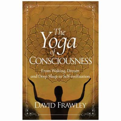 David Frawley - “The Yoga of Conciousness”