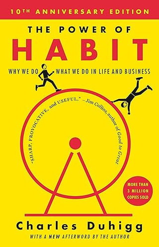 Charles Duhigg - “The Power of Habit: Why We Do What We Do, and How to Change”